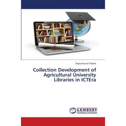 (영문도서) Collection Development of Agricultural University Libraries in ICTEra Paperback, LAP Lambert Academic Publis..., English, 9786203463736