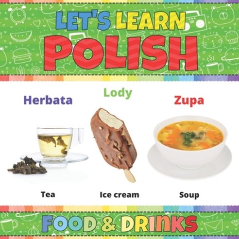 Let''s Learn Polish: Food & Drinks: Polish Picture Words Book With English Translation. Teaching Poli... Paperback, Independently Published, 9798721103919