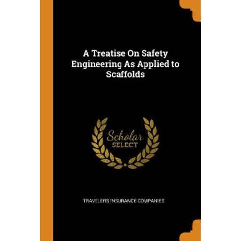 (영문도서) A Treatise On Safety Engineering As Applied to Scaffolds Paperback, Franklin Classics, English, 9780342111183