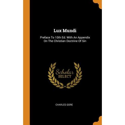 (영문도서) Lux Mundi: Preface To 10th Ed. With An Appendix On The Christian Doctrine Of Sin Hardcover, Franklin Classics, English, 9780343431204
