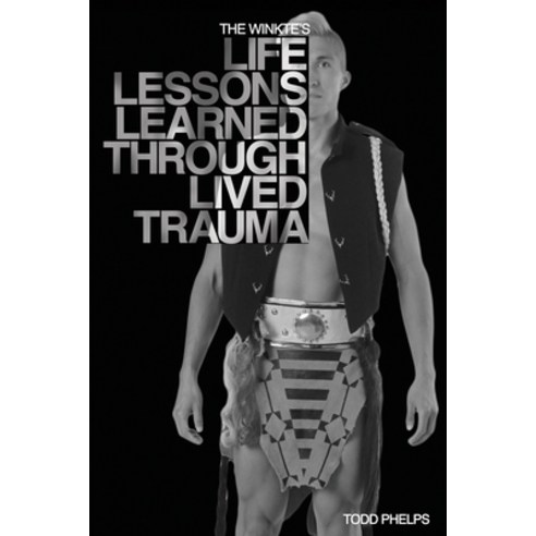 The Winkte''s Life Lessons Learned Through Lived Trauma Paperback, Independently Published, English, 9798584312947