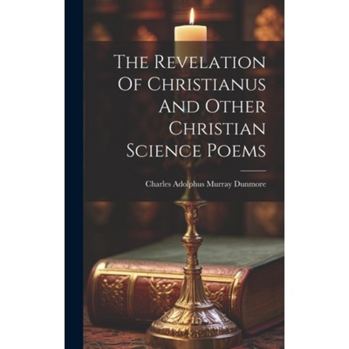 (영문도서) The Revelation Of Christianus And Other Christian Science Poems Hardcover, Legare Street Press, English, 9781020406669