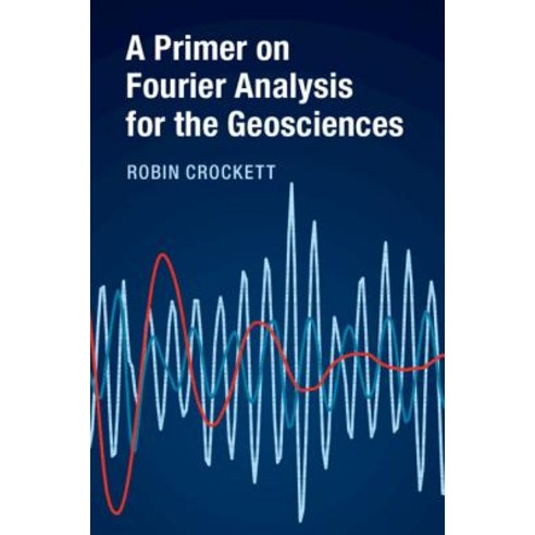 (영문도서) A Primer on Fourier Analysis for the Geosciences Hardcover, Cambridge University Press, English, 9781107142886