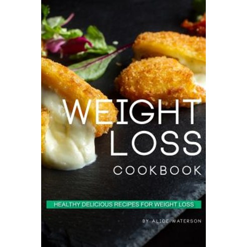 Weight Loss Cookbook: Healthy Delicious Recipes for Weight Loss Paperback, Independently Published, English, 9781076075697