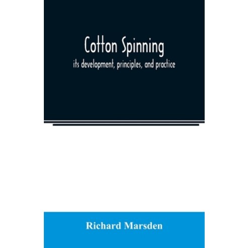 (영문도서) Cotton spinning: its development principles and practice Paperback, Alpha Edition, English, 9789354021022