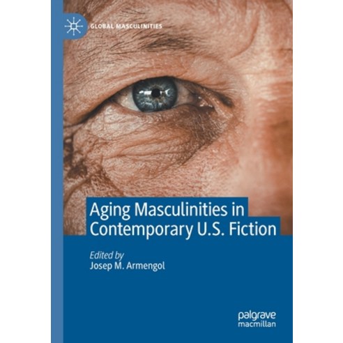 (영문도서) Aging Masculinities in Contemporary U.S. Fiction Paperback, Palgrave MacMillan, English, 9783030715984