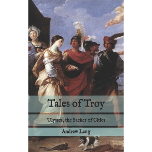 Tales of Troy: Ulysses the Sacker of Cities Paperback, Independently Published, English, 9798575978978