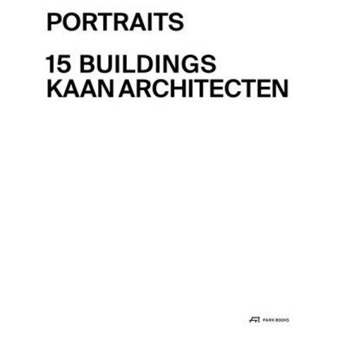 (영문도서) Portraits: 15 Buildings Kaan Architecten Hardcover, Park Publishing (WI), English, 9783038602859