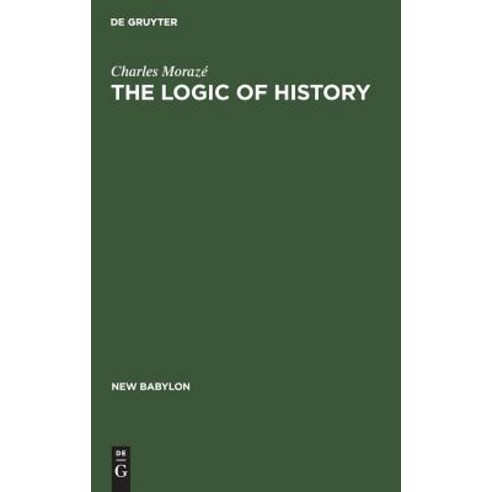 The Logic of History Hardcover, Walter de Gruyter, English, 9789027977816