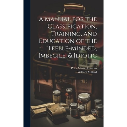 (영문도서) A Manual for the Classification Training and Education of the Feeble-Minded Imbecile & Id... Hardcover, Legare Street Press, English, 9781020264719