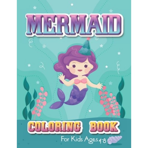 Mermaid Coloring Book for Kids Ages 4-8: 51 Cute Unique Coloring Paperback pages Paperback, Independently Published, English, 9798556699359