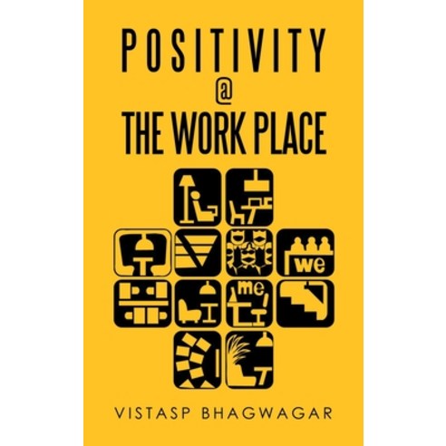 (영문도서) Positivity @ the Work Place: Re-Thinking What''s Relevant for Better Work Place Design Hardcover, Partridge Publishing India, English, 9781543707793