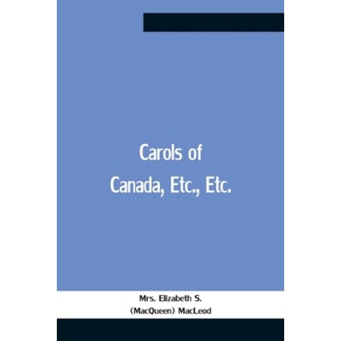 (영문도서) Carols Of Canada Etc. Etc. Paperback, Alpha Edition, English, 9789354758874