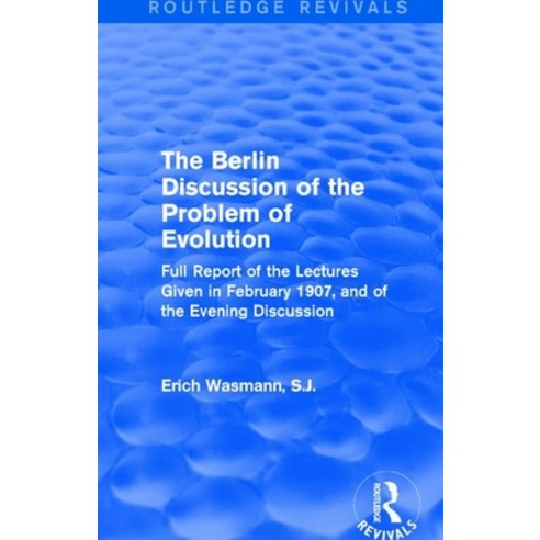 (영문도서) The Berlin Discussion of the Problem of Evolution: Full Report of the Lectures Given in Febru... Paperback, Routledge, English, 9781138658912