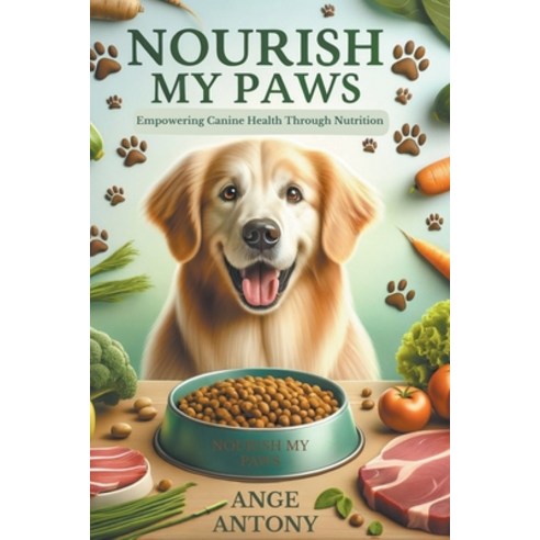 (영문도서) Nourish My Paws Paperback, Ange Antony, English, 9798224546268