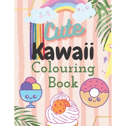 Cute Kawaii Colouring Book: 25 Kawaii Colouring Pages For All Ages Paperback, Independently Published, English, 9798702003221