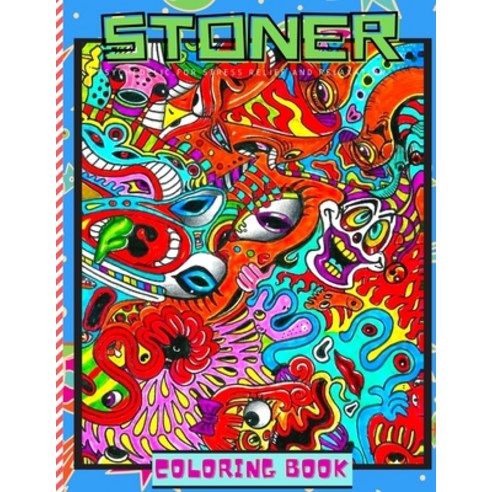 Stoner Adult Coloring Book: My Psychedelic Coloring Book A Fantastic Book For Stress Relieving Rel... Paperback, Independently Published, English, 9798735593683