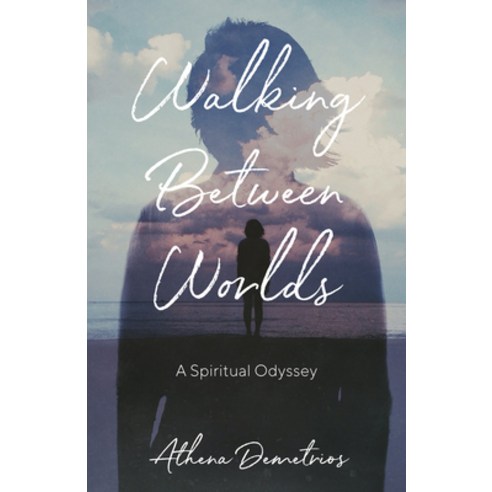 (영문도서) Walking Between Worlds: A Spiritual Odyssey Paperback, She Writes Press, English, 9781631525759