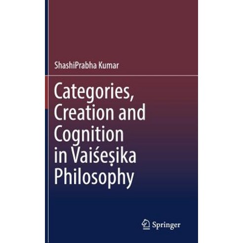 (영문도서) Categories Creation and Cognition in Vai&#347;e&#7779;ika Philosophy Hardcover, Springer, English, 9789811329647