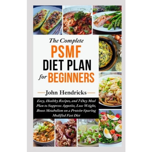 (영문도서) The Complete PSMF Diet Plan for Beginners: Easy Healthy Recipes and 7-Day Meal Plan to Supp... Paperback, Independently Published, English, 9798873261970