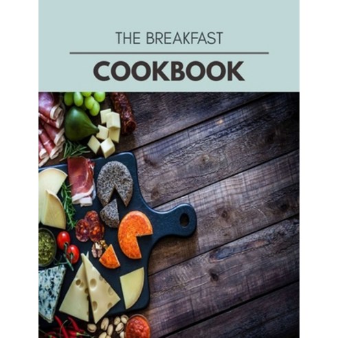 The Breakfast Cookbook: Easy and Delicious for Weight Loss Fast Healthy Living Reset your Metaboli... Paperback, Independently Published