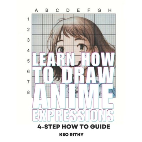 (영문도서) Learn How To Draw Anime Expressions: 4-Step How To Guide Paperback, Independently Published, English, 9798399809564