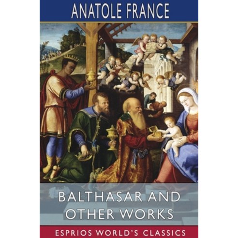 Balthasar and Other Works (Esprios Classics) Paperback, Blurb, English, 9781034402176