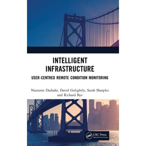 (영문도서) Intelligent Infrastructure: User-centred Remote Condition Monitoring Hardcover, CRC Press, English, 9781472471444