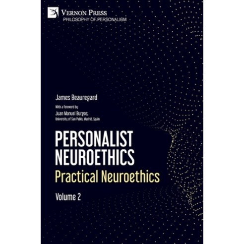 (영문도서) Personalist Neuroethics: Practical Neuroethics. Volume 2 Paperback, Vernon Press, English, 9781648897245