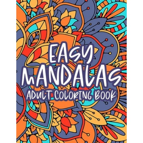 Easy Mandalas Adult Coloring Book: Calming Coloring Book With Large Print Mandalas Designs And Patt... Paperback, Independently Published, English, 9798696995663