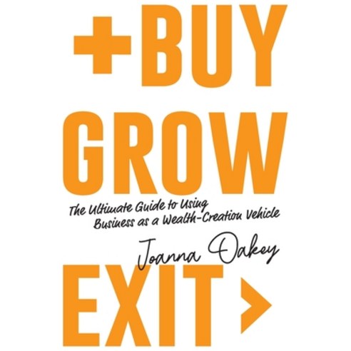 (영문도서) Buy Grow Exit: The ultimate guide to using business as a wealth-creation vehicle Paperback, Aspect Legal Pty Ltd, English, 9781922764058