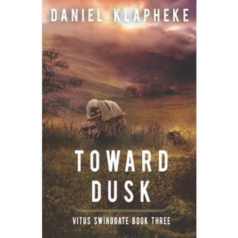 (영문도서) Toward Dusk Paperback, Daniel Klapheke, English, 9798986478920