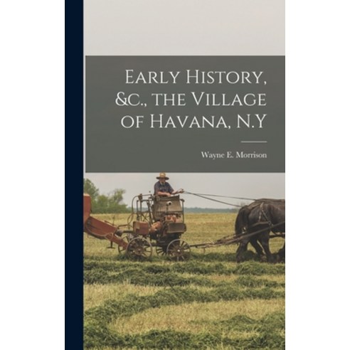 (영문도서) Early History &c. the Village of Havana N.Y Hardcover, Legare Street Press, English, 9781018156996
