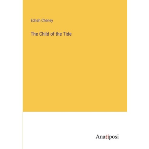(영문도서) The Child of the Tide Paperback, Anatiposi Verlag, English, 9783382507947