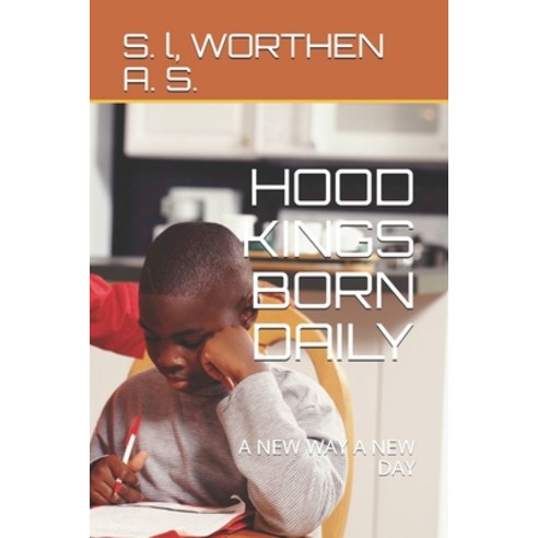 (영문도서) Hood Kings Born Daily: A New Way a New Day Paperback, Independently Published, English, 9798615005695