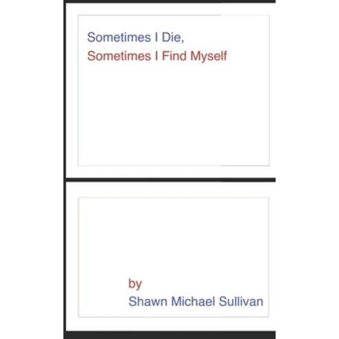 (영문도서) Sometimes I Die Sometimes I Find Myself Paperback, Independently Published, English, 9798587382855