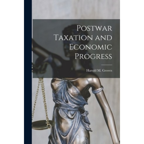 (영문도서) Postwar Taxation and Economic Progress Paperback, Hassell Street Press, English, 9781015289291