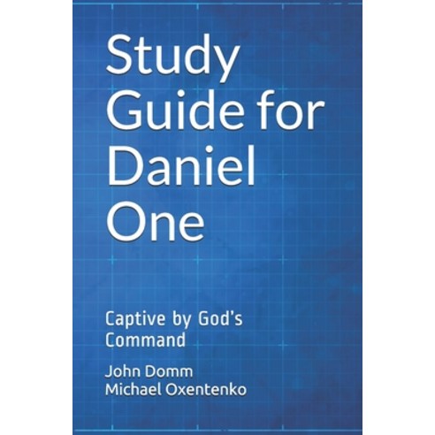 Study Guide for Daniel One: Captive by God''s Command Paperback, Independently Published, English, 9798702997728