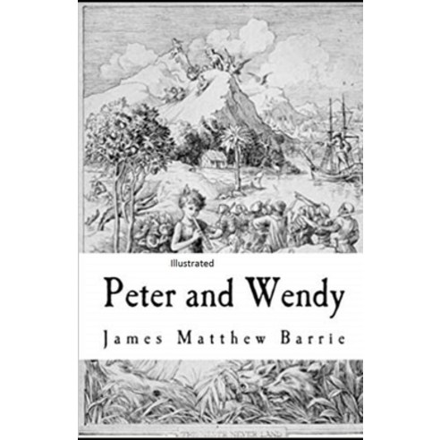 Peter Pan (Peter and Wendy) Illustrated Paperback, Independently Published, English, 9798746425935