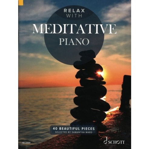 Relax with Meditative Piano 40 Beautiful Pieces: 40 Beautiful Pieces Paperback, Schott