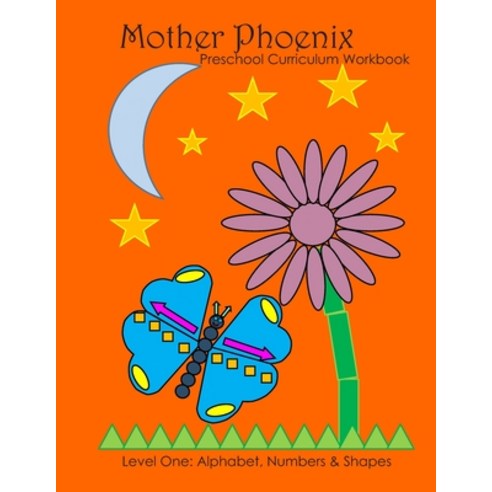 Mother Phoenix Preschool Curriculum Workbook: Level One: Letters ...