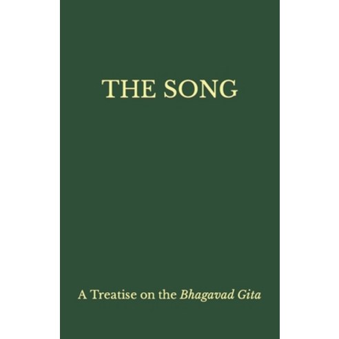(영문도서) The Song: A Treatise on the Bhagavad Gita Paperback, Independently Published, English, 9798357931931
