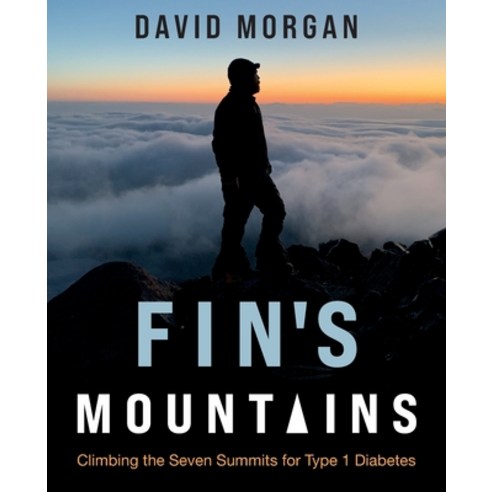 (영문도서) Fin''s Mountains: Climbing the Seven Summits for Type 1 Diabetes Paperback, Grammar Factory Publishing, English, 9781998756469