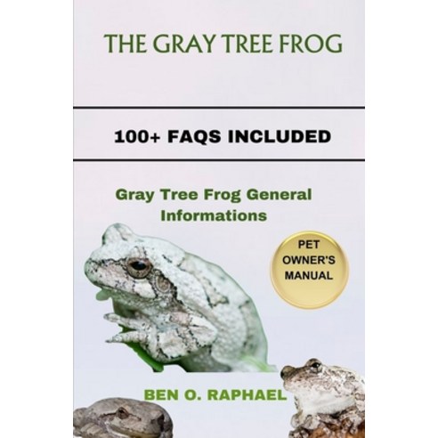 (영문도서) The Gray Tree Frog: Gray Tree Frog General Informations Paperback, Independently Published, English, 9798875797309