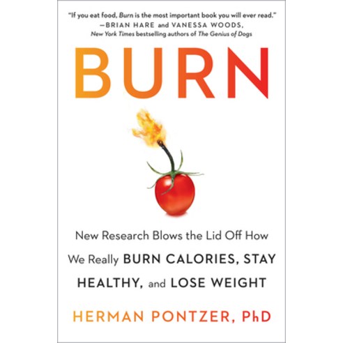 (영문도서) Burn: New Research Blows the Lid Off How We Really Burn Calories Stay Healthy and Lose Weight Paperback, Avery Publishing Group, English, 9780593421048