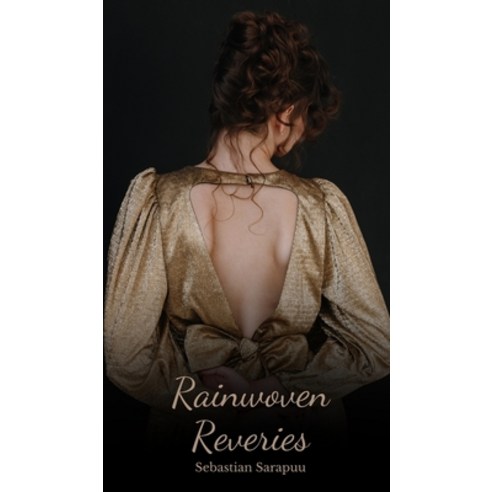 (영문도서) Rainwoven Reveries Hardcover, Swan Charm Publishing, English, 9789908182667
