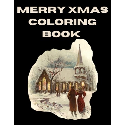 Merry Xmas Coloring Book: A Coloring Book for Adults Featuring Beautiful Winter Florals Festive Orn... Paperback, Independently Published, English, 9798699164318