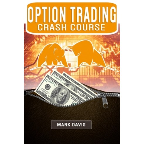 Options Trading Crash Course: Discover the Secrets of a Successful Trader and Make Money by Investin... Paperback, Independently Published