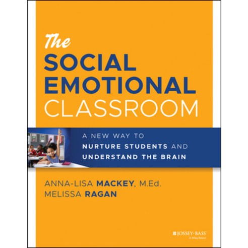 (영문도서) The Social Emotional Classroom: A New Way to Nurture Students and Understand the Brain Paperback, Jossey-Bass, English, 9781119814320