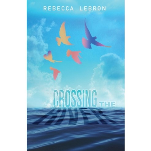 (영문도서) Crossing The River Paperback, Maple Leaf Publishing Inc, English, 9781774191019